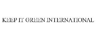 KEEP IT GREEN INTERNATIONAL