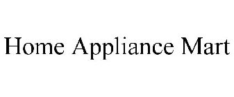 HOME APPLIANCE MART