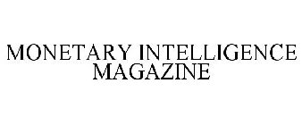 MONETARY INTELLIGENCE MAGAZINE