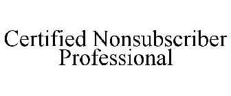 CERTIFIED NONSUBSCRIBER PROFESSIONAL