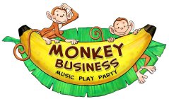 MONKEY BUSINESS - MUSIC PLAY PARTY