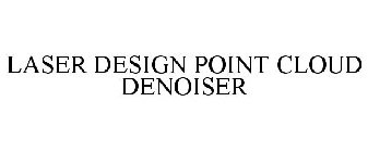 LASER DESIGN POINT CLOUD DENOISER