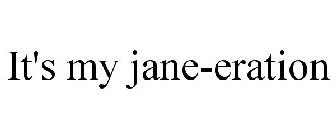 IT'S MY JANE-ERATION