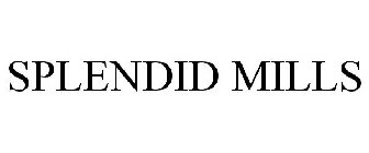 SPLENDID MILLS