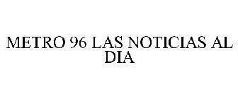 METRO 96 LAS NOTICIAS AL DIA