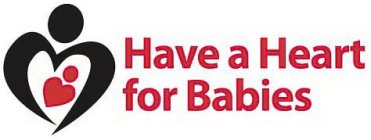 HAVE A HEART FOR BABIES