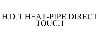 H.D.T HEAT-PIPE DIRECT TOUCH