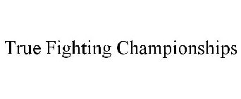 TRUE FIGHTING CHAMPIONSHIPS