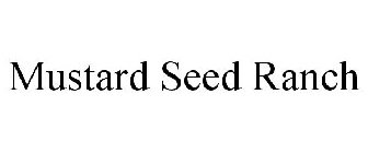 MUSTARD SEED RANCH