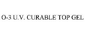 O-3 U.V. CURABLE TOP GEL