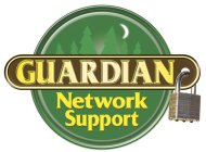 GUARDIAN NETWORK SUPPORT