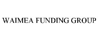 WAIMEA FUNDING GROUP