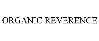 ORGANIC REVERENCE