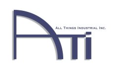 ATI ALL THINGS INDUSTRIAL INC.