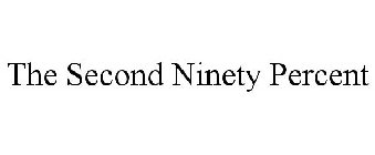 THE SECOND NINETY PERCENT