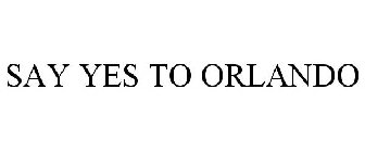 SAY YES TO ORLANDO