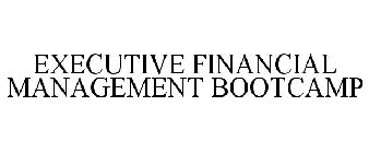 EXECUTIVE FINANCIAL MANAGEMENT BOOTCAMP