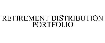 RETIREMENT DISTRIBUTION PORTFOLIO