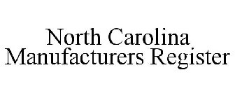 NORTH CAROLINA MANUFACTURERS REGISTER