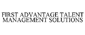 FIRST ADVANTAGE TALENT MANAGEMENT SOLUTIONS