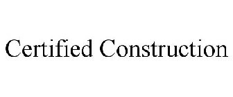 CERTIFIED CONSTRUCTION