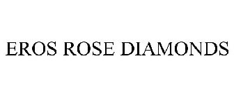 EROS ROSE DIAMONDS