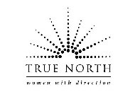 TRUE NORTH WOMEN WITH DIRECTION