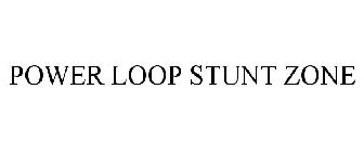 POWER LOOP STUNT ZONE