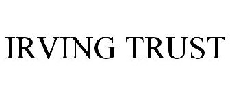 IRVING TRUST