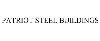 PATRIOT STEEL BUILDINGS