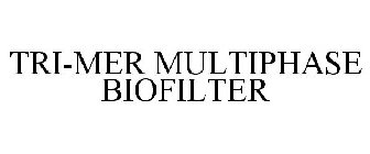 TRI-MER MULTIPHASE BIOFILTER