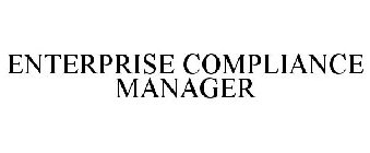 ENTERPRISE COMPLIANCE MANAGER