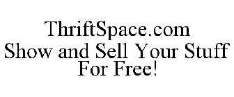 THRIFTSPACE.COM SHOW AND SELL YOUR STUFF FOR FREE!