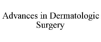 ADVANCES IN DERMATOLOGIC SURGERY