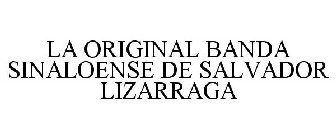 LA ORIGINAL BANDA SINALOENSE DE SALVADOR LIZARRAGA