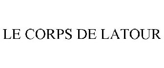 LE CORPS DE LATOUR