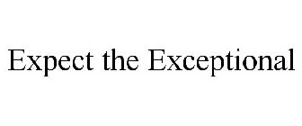 EXPECT THE EXCEPTIONAL