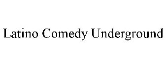 LATINO COMEDY UNDERGROUND