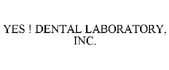 YES ! DENTAL LABORATORY, INC.