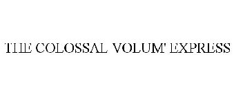 THE COLOSSAL VOLUM' EXPRESS