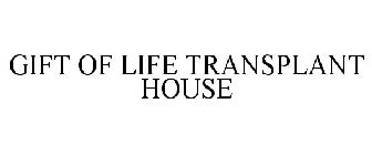 GIFT OF LIFE TRANSPLANT HOUSE