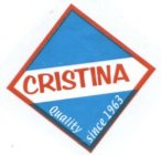 CRISTINA QUALITY SINCE 1963