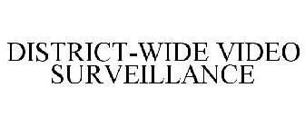 DISTRICT-WIDE VIDEO SURVEILLANCE