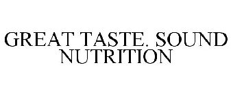 GREAT TASTE. SOUND NUTRITION