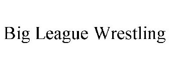 BIG LEAGUE WRESTLING