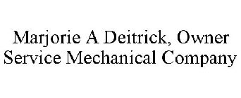 MARJORIE A DEITRICK, OWNER SERVICE MECHANICAL COMPANY