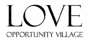 LOVE OPPORTUNITY VILLAGE