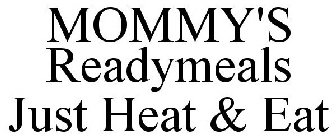 MOMMY'S READYMEALS JUST HEAT & EAT