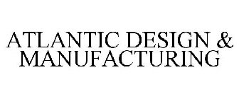 ATLANTIC DESIGN & MANUFACTURING