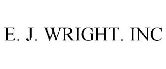 E. J. WRIGHT. INC